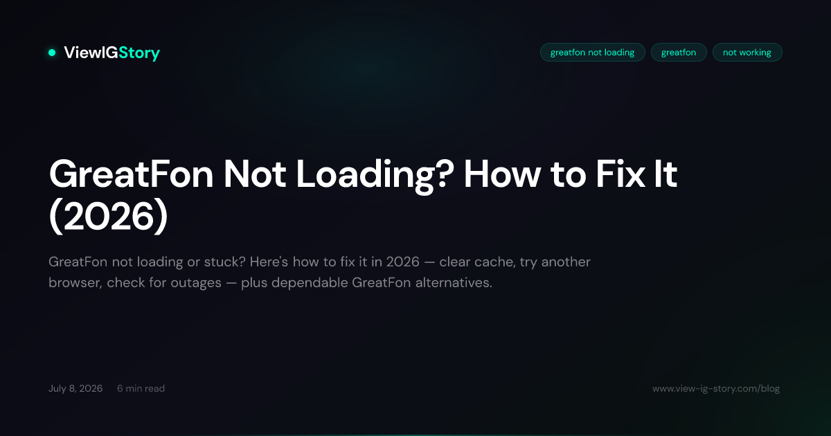 GreatFon Not Loading? How to Fix It (2026)