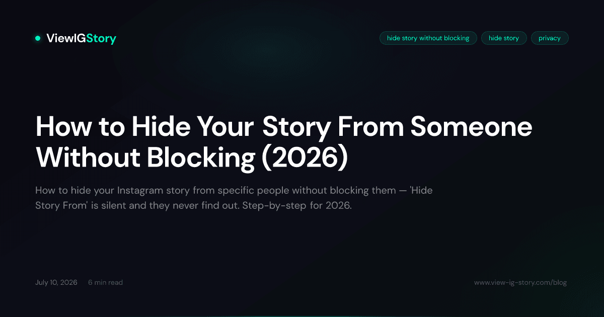 How to Hide Your Story From Someone Without Blocking (2026)
