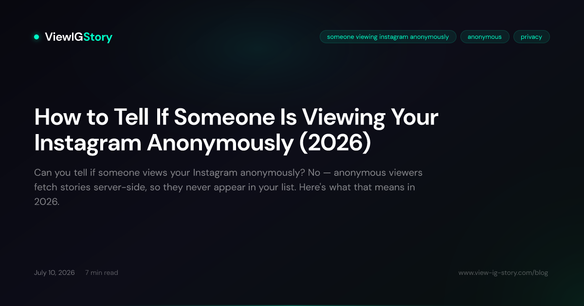 How to Tell If Someone Is Viewing Your Instagram Anonymously (2026)