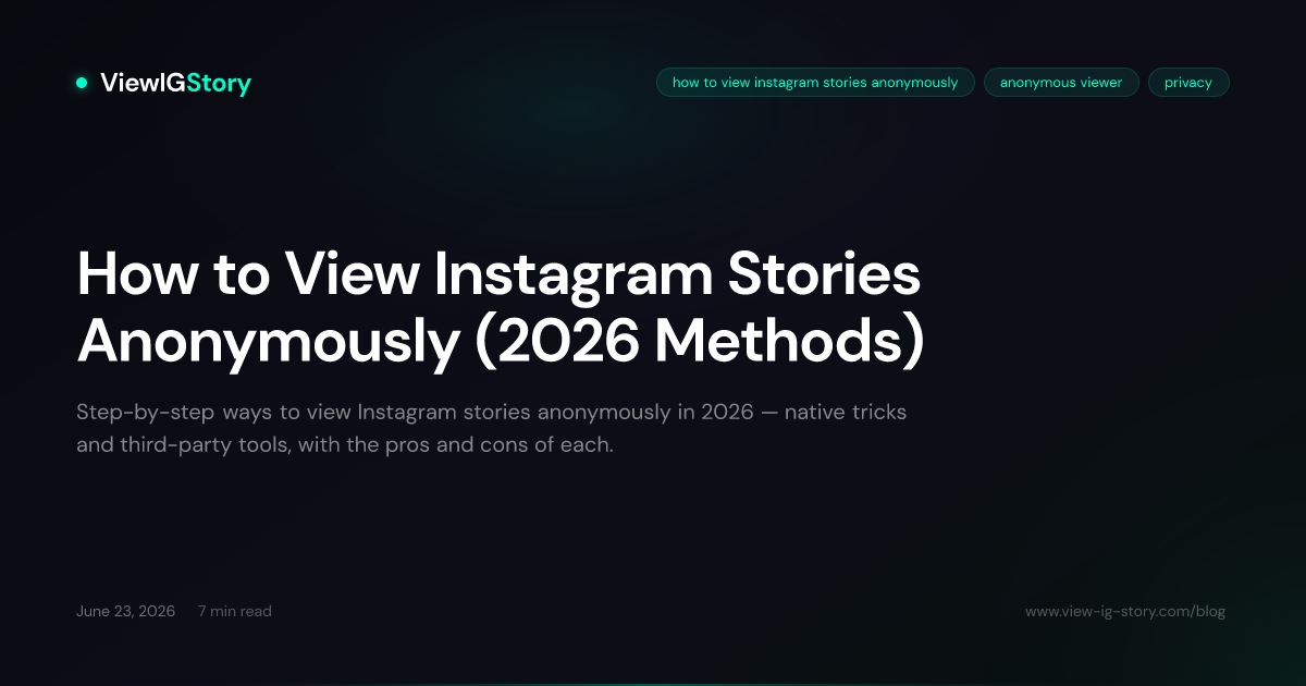 How to View Instagram Stories Anonymously (2026 Methods)