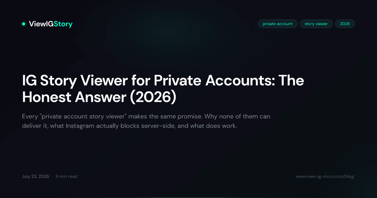 IG Story Viewer for Private Accounts: The Honest Answer (2026)