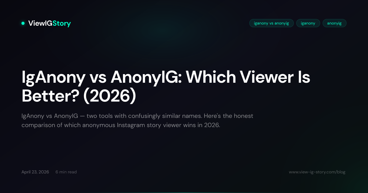 IgAnony vs AnonyIG: Which Viewer Is Better? (2026)