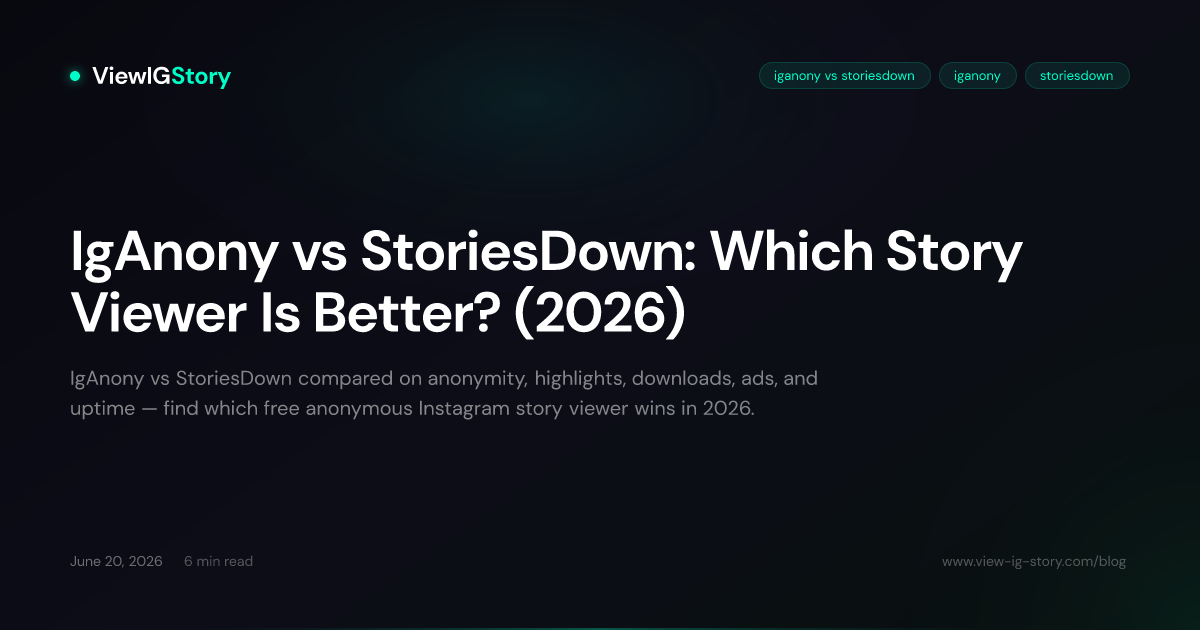 IgAnony vs StoriesDown: Which Story Viewer Is Better? (2026)