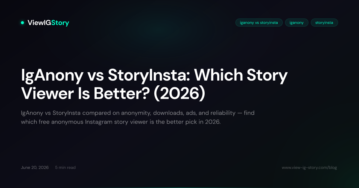 IgAnony vs StoryInsta: Which Story Viewer Is Better? (2026)