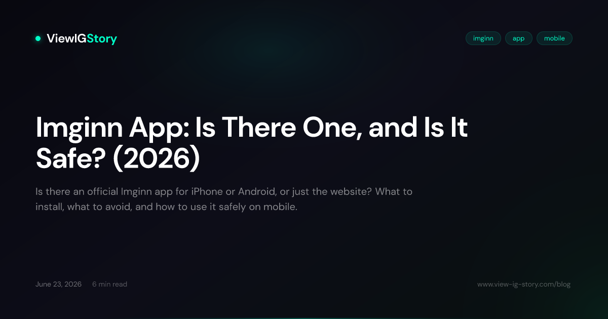 Imginn App: Is There One, and Is It Safe? (2026)