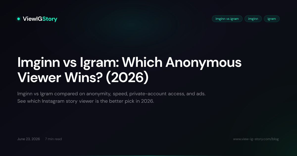 Imginn vs Igram: Which Anonymous Viewer Wins? (2026)
