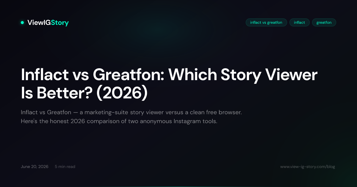 Inflact vs Greatfon: Which Story Viewer Is Better? (2026)
