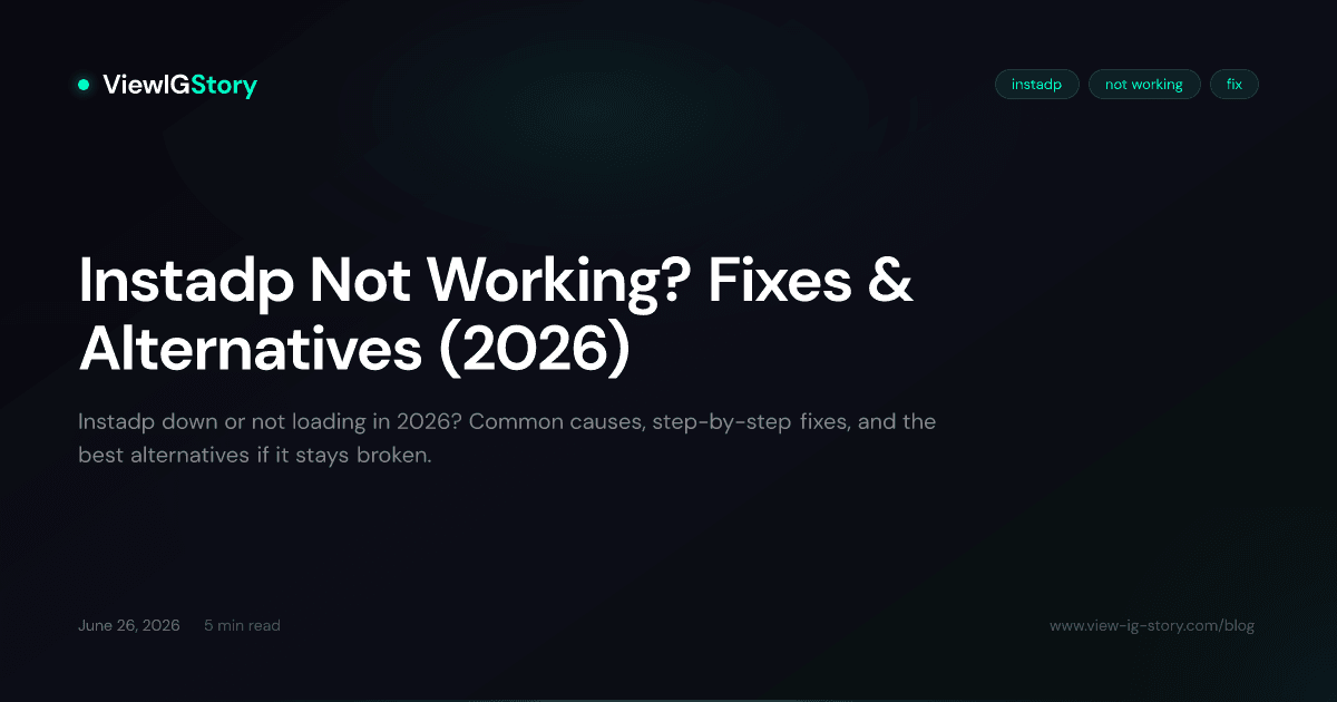 Instadp Not Working? Fixes & Alternatives (2026)