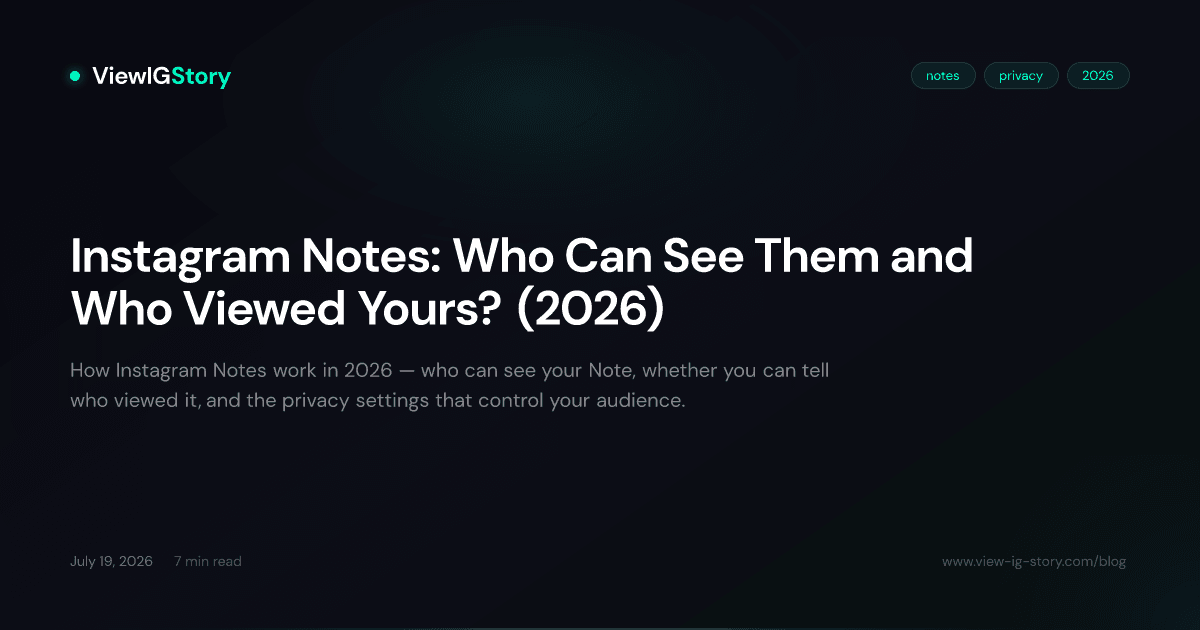Instagram Notes: Who Can See Them and Who Viewed Yours? (2026)