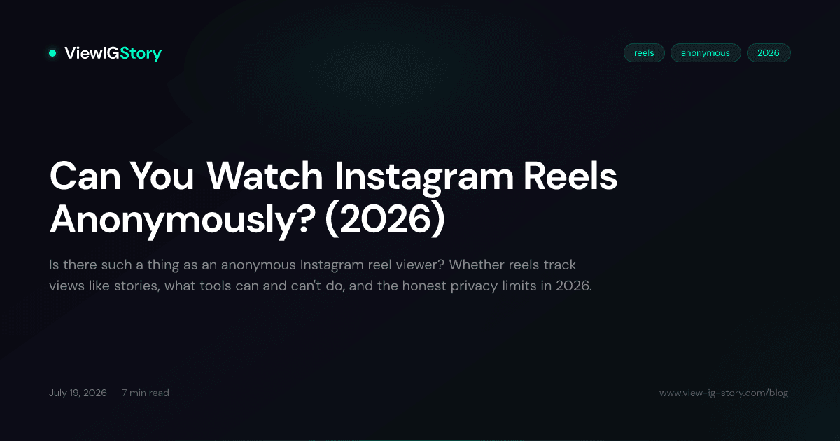 Can You Watch Instagram Reels Anonymously? (2026)