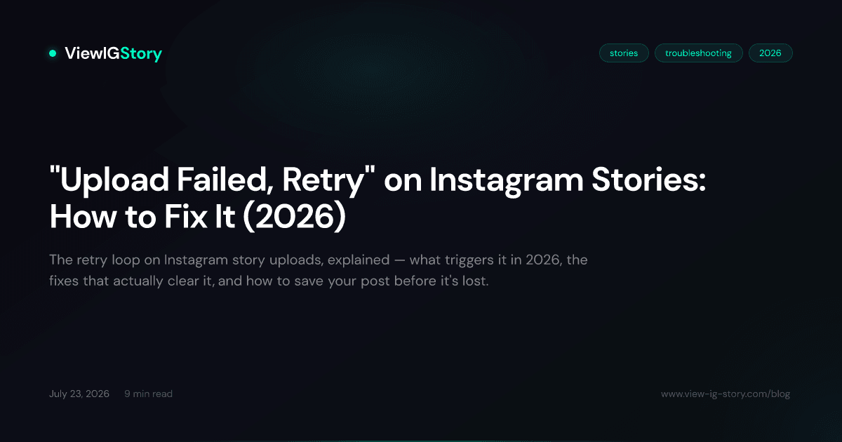 "Upload Failed, Retry" on Instagram Stories: How to Fix It (2026)