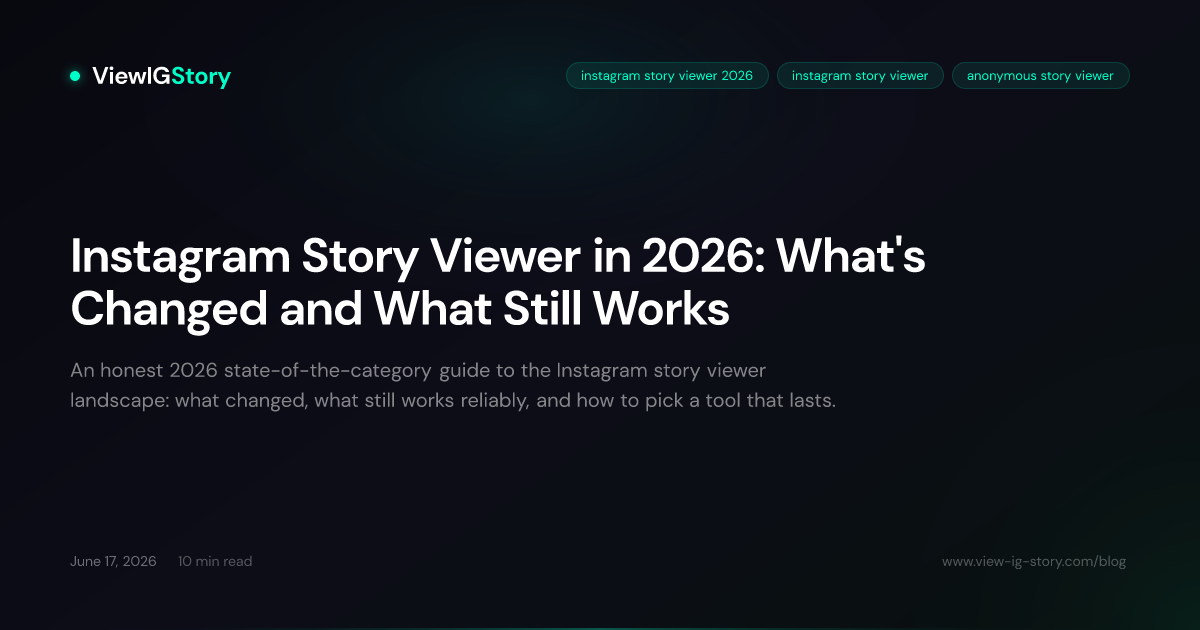 Instagram Story Viewer in 2026: What's Changed and What Still Works