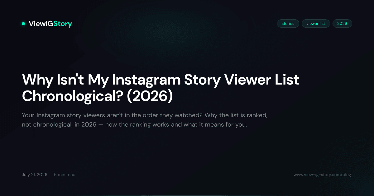 Why Isn't My Instagram Story Viewer List Chronological? (2026)