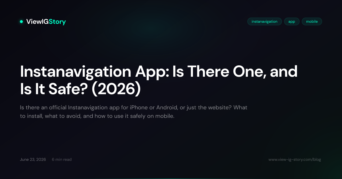 Instanavigation App: Is There One, and Is It Safe? (2026)