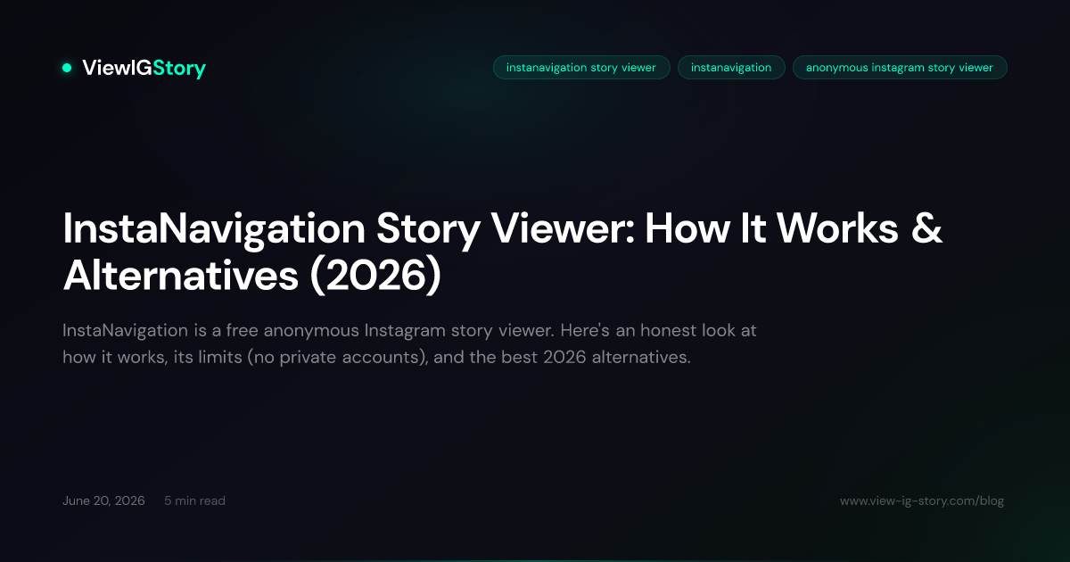 InstaNavigation Story Viewer: How It Works & Alternatives (2026)