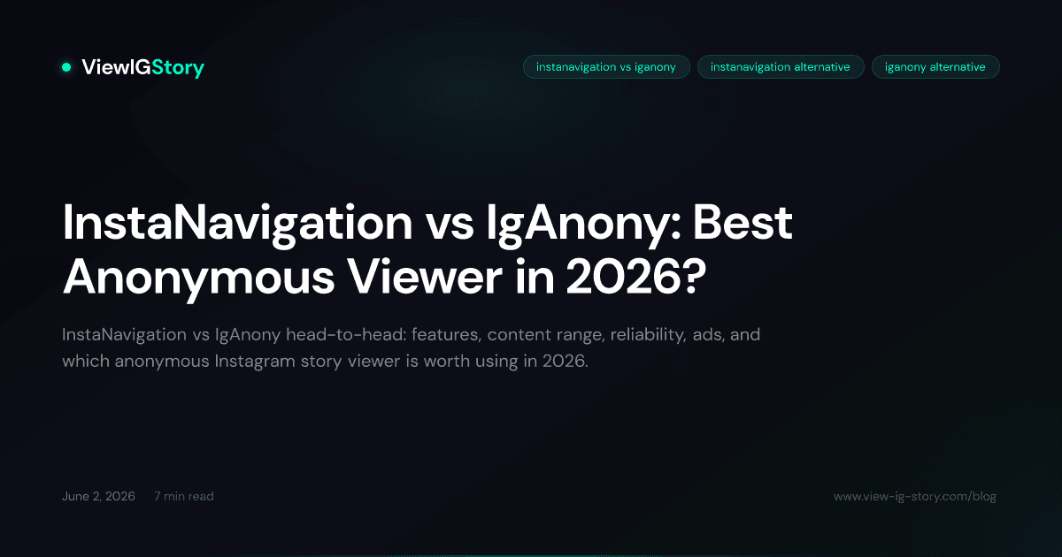 InstaNavigation vs IgAnony: Best Anonymous Viewer in 2026?
