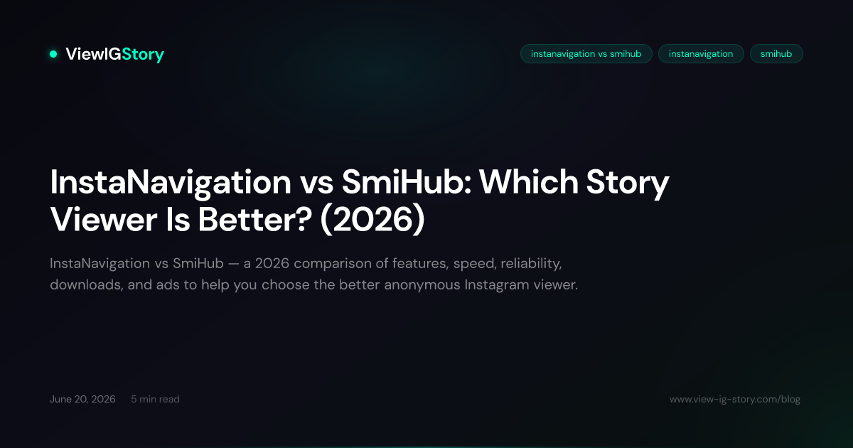 InstaNavigation vs SmiHub: Which Story Viewer Is Better? (2026)
