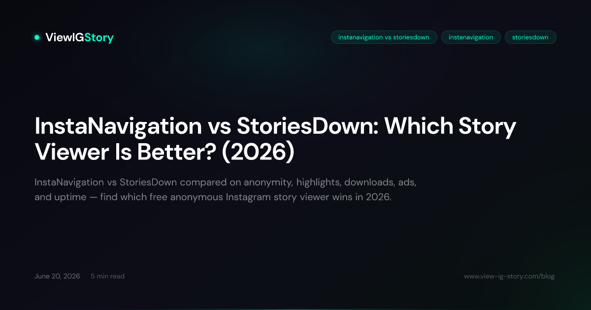 InstaNavigation vs StoriesDown: Which Story Viewer Is Better? (2026)