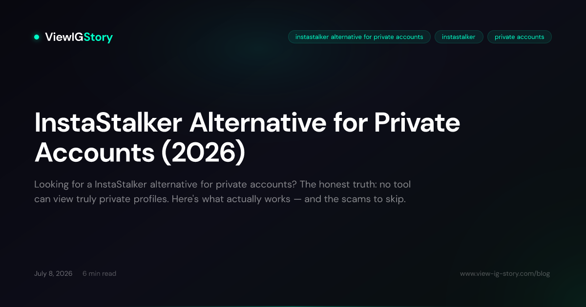 InstaStalker Alternative for Private Accounts (2026)