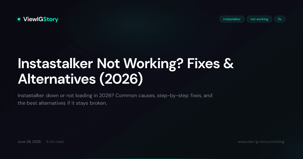Instastalker Not Working? Fixes & Alternatives (2026)