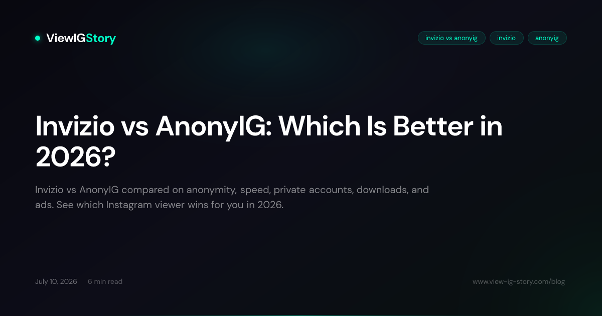 Invizio vs AnonyIG: Which Is Better in 2026?