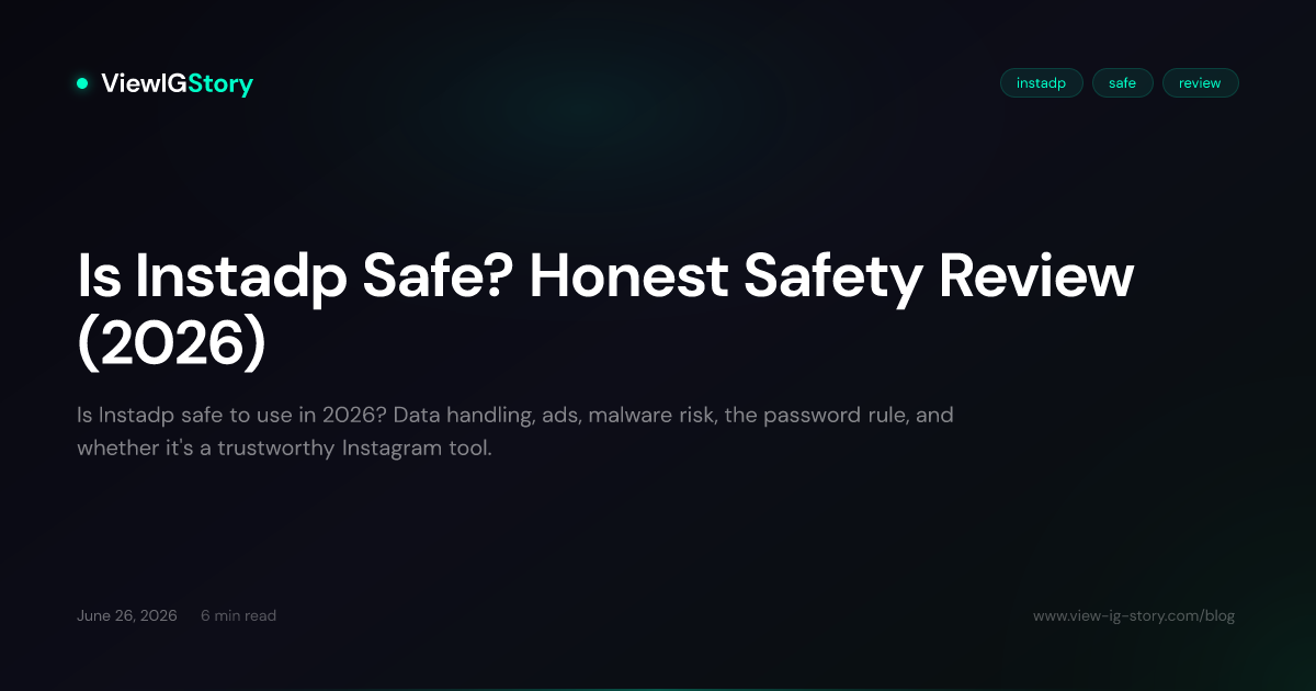 Is Instadp Safe? Honest Safety Review (2026)