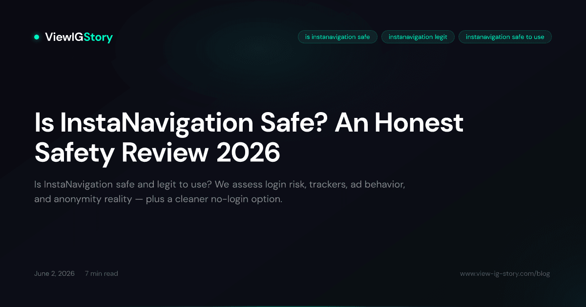 Is InstaNavigation Safe? An Honest Safety Review 2026