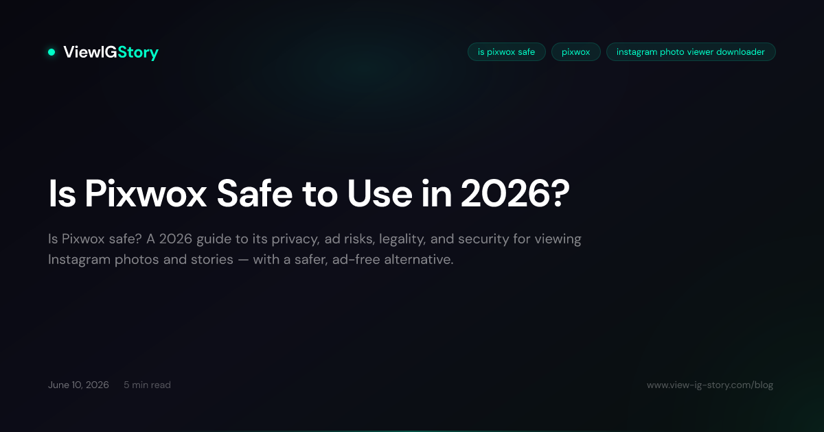 Is Pixwox Safe to Use in 2026?