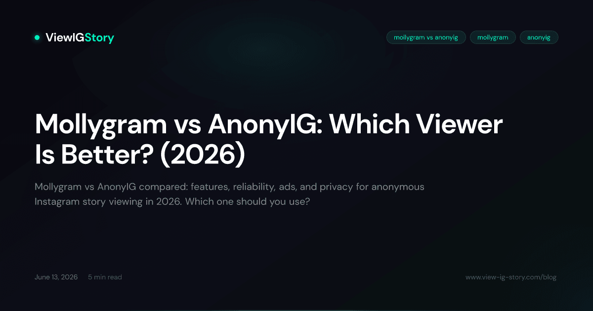 Mollygram vs AnonyIG: Which Viewer Is Better? (2026)