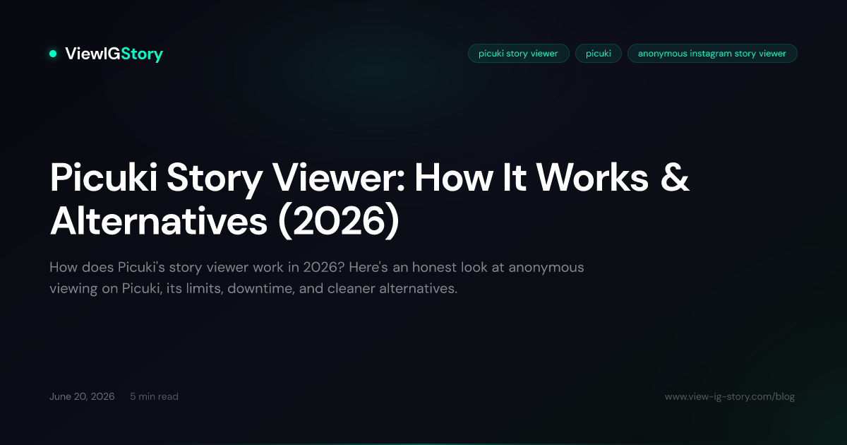 Picuki Story Viewer: How It Works & Alternatives (2026)