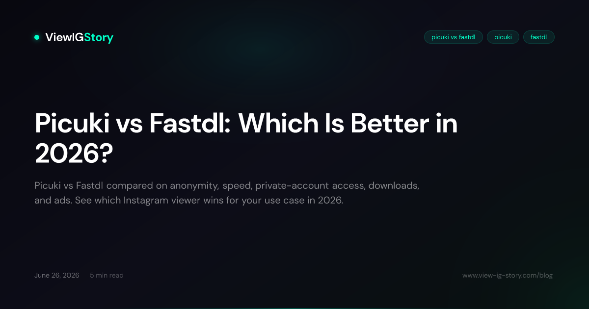 Picuki vs Fastdl: Which Is Better in 2026?