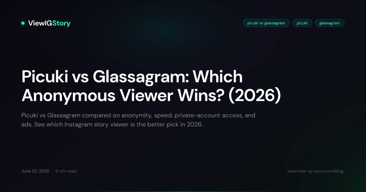 Picuki vs Glassagram: Which Anonymous Viewer Wins? (2026)