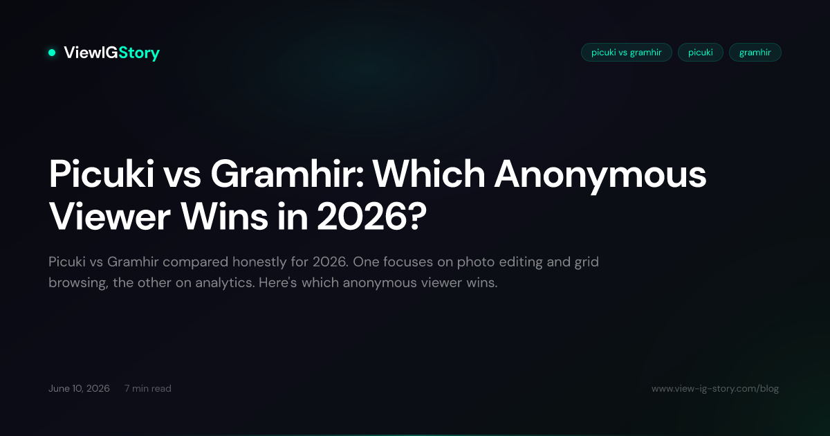 Picuki vs Gramhir: Which Anonymous Viewer Wins in 2026?