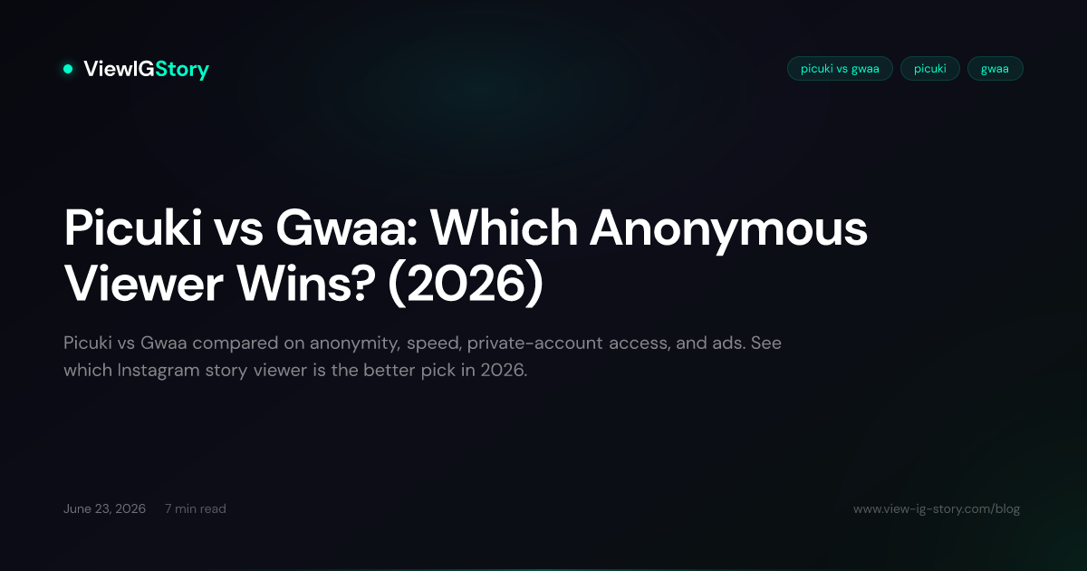 Picuki vs Gwaa: Which Anonymous Viewer Wins? (2026)