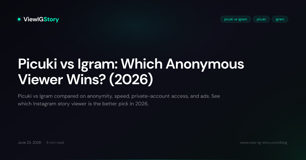 Picuki vs Igram: Which Anonymous Viewer Wins? (2026)