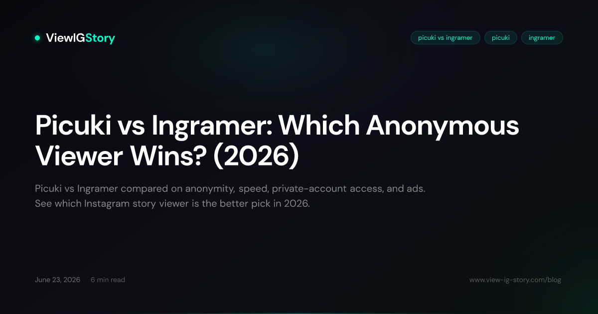 Picuki vs Ingramer: Which Anonymous Viewer Wins? (2026)