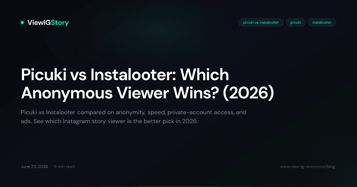 Picuki vs Instalooter: Which Anonymous Viewer Wins? (2026)