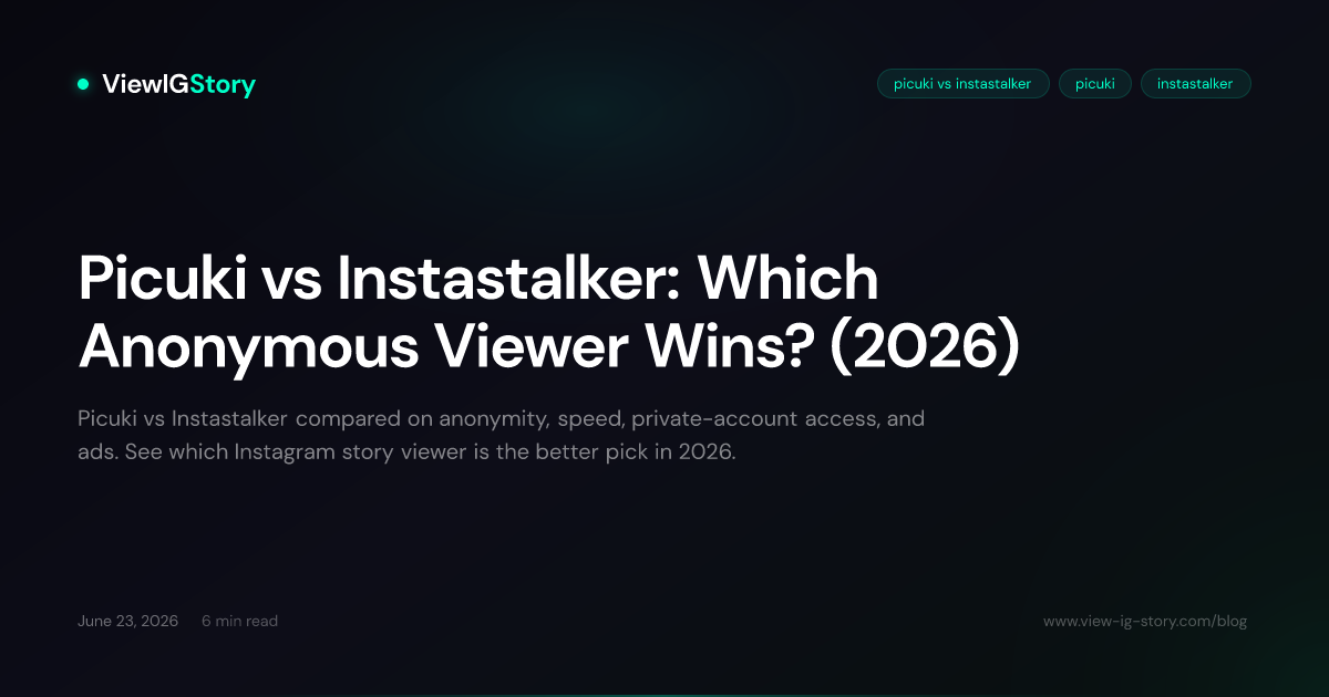 Picuki vs Instastalker: Which Anonymous Viewer Wins? (2026)