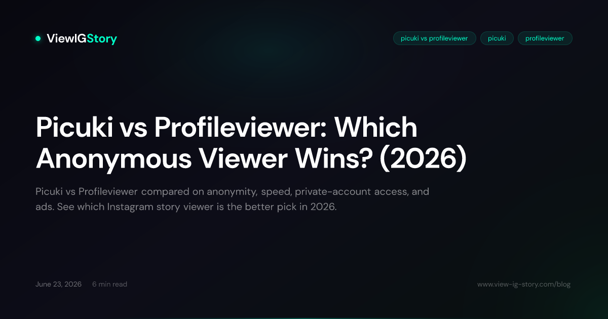 Picuki vs Profileviewer: Which Anonymous Viewer Wins? (2026)