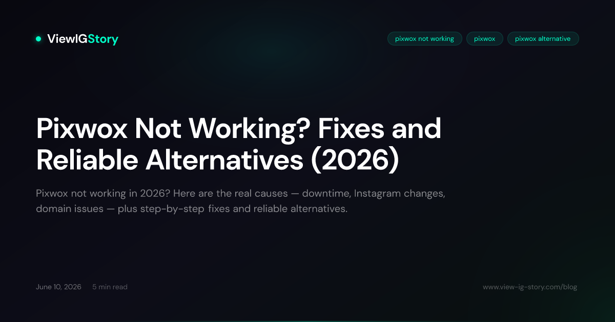 Pixwox Not Working? Fixes and Reliable Alternatives (2026)