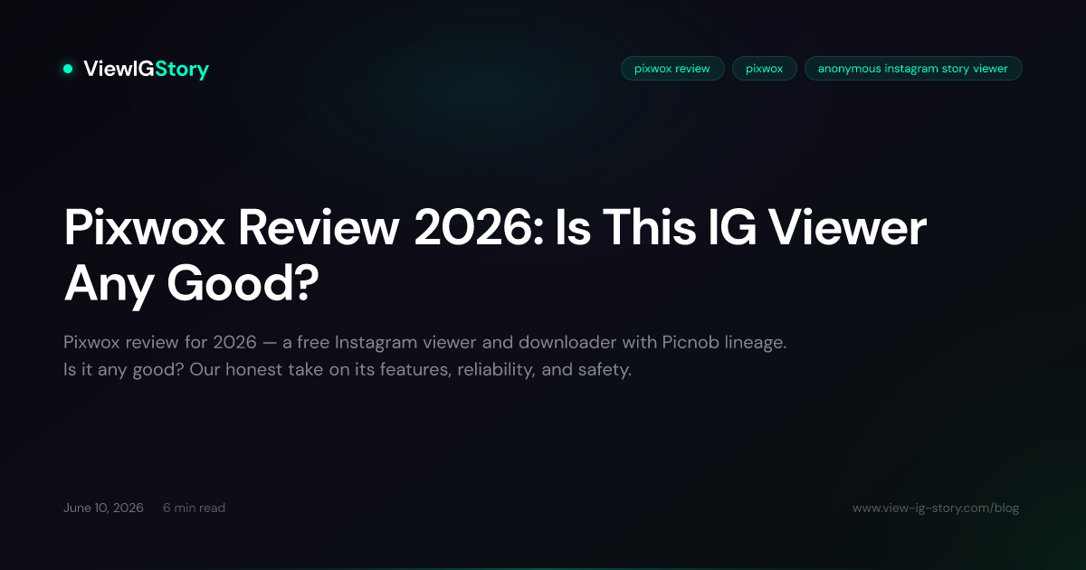 Pixwox Review 2026: Is This IG Viewer Any Good?