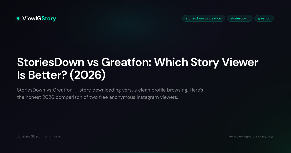 StoriesDown vs Greatfon: Which Story Viewer Is Better? (2026)