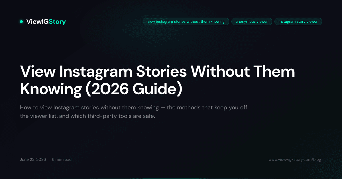 View Instagram Stories Without Them Knowing (2026 Guide)