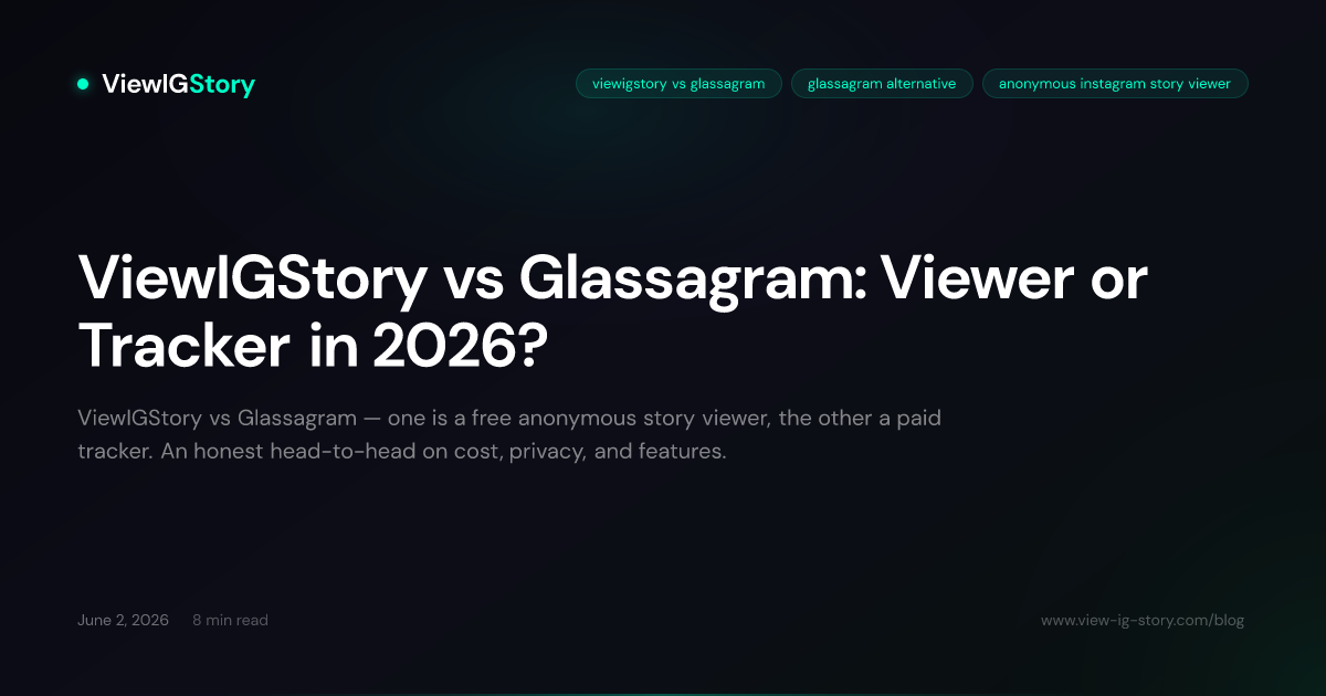 ViewIGStory vs Glassagram: Viewer or Tracker in 2026?