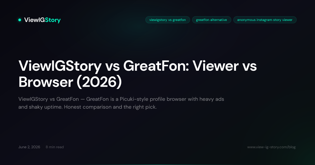ViewIGStory vs GreatFon: Viewer vs Browser (2026)
