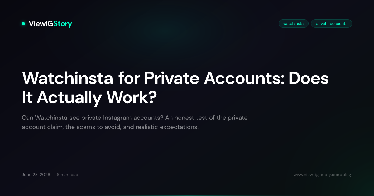 Watchinsta for Private Accounts: Does It Actually Work?
