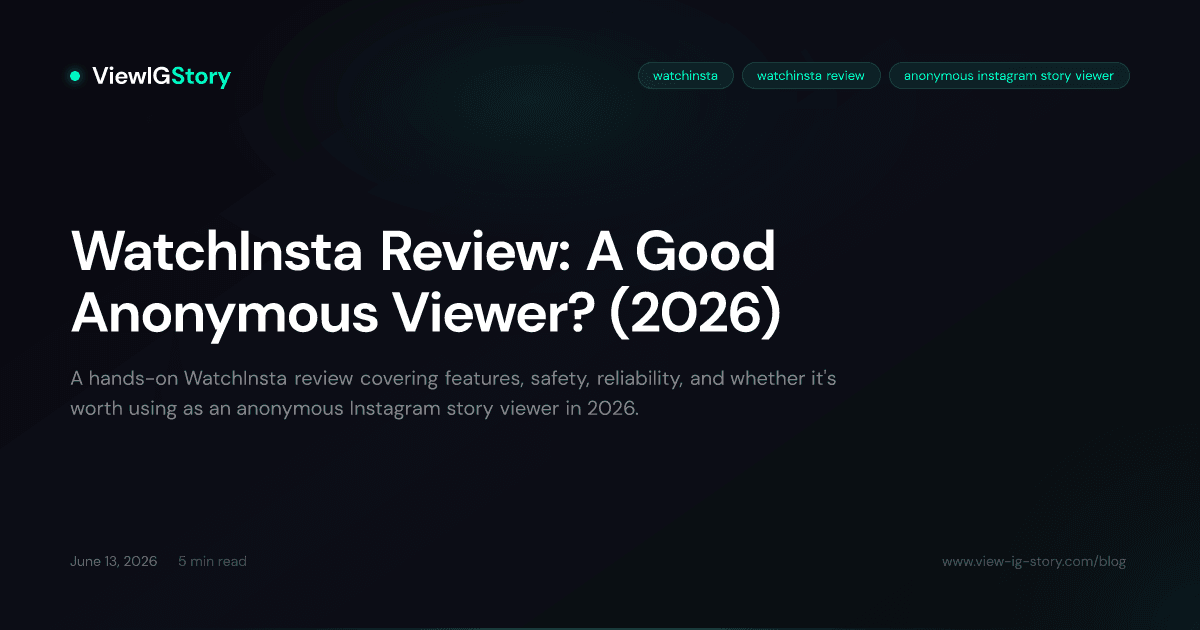 WatchInsta Review: A Good Anonymous Viewer? (2026)