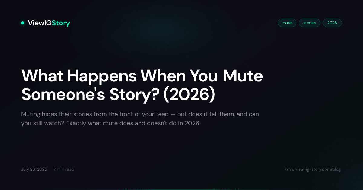 What Happens When You Mute Someone's Story? (2026)