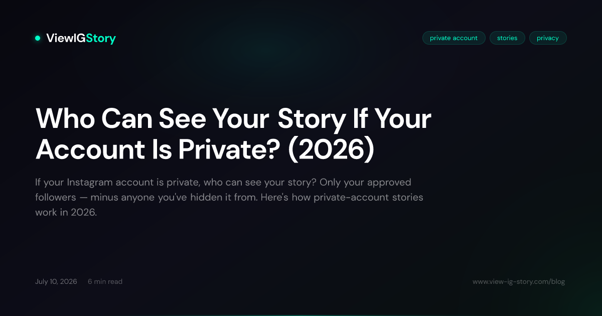 Who Can See Your Story If Your Account Is Private? (2026)