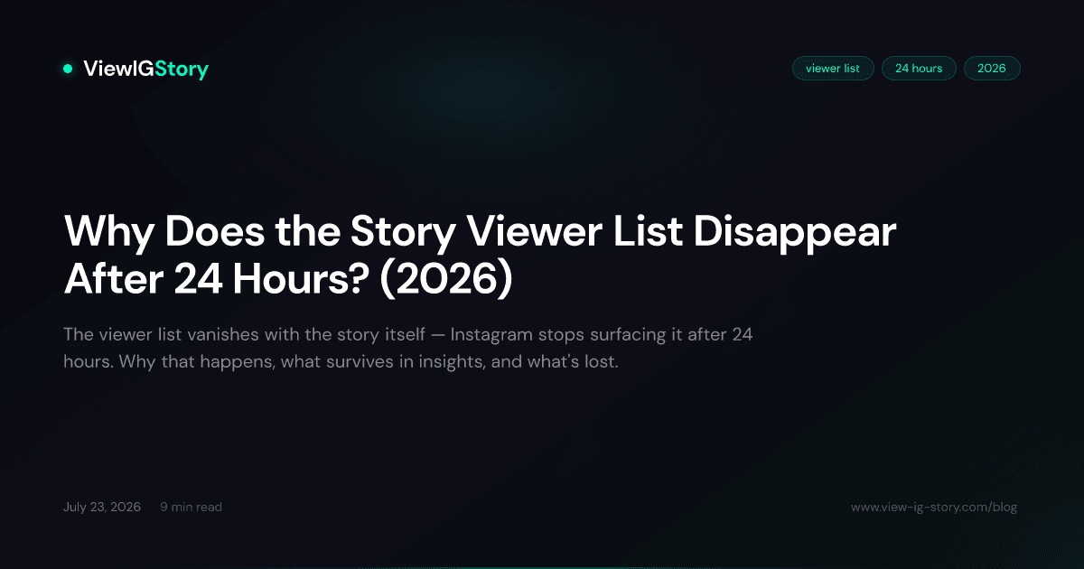 Why Does the Story Viewer List Disappear After 24 Hours? (2026)